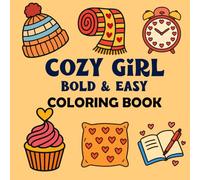 Cozy Girl Season Bold and Easy Coloring Book for Teens and Adults: Bold Outlines and Simple Designs of Cozy Life, Perfect for Relaxation, Mindfulness, and Creative Fun