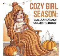 Cozy Girl Season Cute and Bold Easy Holiday Coloring Book for Adults & Teens Fall, Halloween, and Christmas Coloring Pages: 40 Relaxing Familiar ... by All Ages Unique Illustrations Xmas Gift