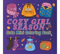 Cozy Girl Season, Cute Mini Coloring Book: Bold and Easy Coloring Book, for Adults & Teens, Funny Relaxation With Kawaii Design, Hoodie, Scarf, Pajamas, Socks, Hairband, Diary and more