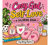 Cozy Girl Self Love A Coloring Book: Relax, Unwind and Be Kind to Yourself