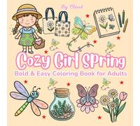Cozy Girl Spring: Bold and Easy Coloring Book for Adults & Teens Simple Objects and Cute Panel Art for Hygge and Relaxation