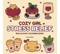 Cozy Girl Stress Relief: Bold & Easy Coloring Book Designed to Help You Relax and Unwind
