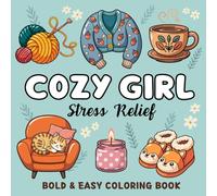 Cozy Girl Stress Relief Coloring Book: Bold and Easy Designs for Teens and Adults | Simple Illustrations for Relaxation | Featuring Girl Moments, Cute Things, Animals, Self-Care Scenes and many more