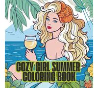 Cozy Girl Summer Coloring Book: Cozy & Cute Summer Vibes Coloring Book | Simple, Stress-Free Designs for Teens and Adults Who Love Simple Art