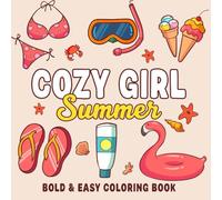 Cozy Girl Summer Vibes: A Cute and Relaxing Coloring Book for Teens and Adults with 40 Bold & Easy Summer Scenes Featuring Beach Fun, Icy Treats, and Chill Girl Moments