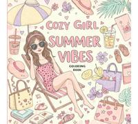 cozy girl summer vibes coloring book: Cute and Simple Coloring Book Fun and Easy Summer Designs Featuring Girly Items, Beach Vibes, and Cozy Moments for Kids, Teens, and Adults