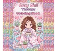 Cozy Girl Therapy Coloring Book:: Relaxing Cute Designs for Self-Care, Comfort & Stress Relief, Soft & Comforting Pages for Women’s Self-Care and Relaxation