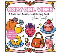 Cozy Girl Vibes-Bold&Easy Coloring Book: Aesthetic & Easy Coloring Book for Teens and Young Adults with Cute Daily Moments for Relaxation and Joy(Cozy Spaces Coloring)