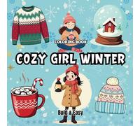 Cozy Girl Winter Coloring Book: Bold & Easy: 50 Fun, Simple, and Cute Winter Designs for Kids and Adults to Relax and Enjoy