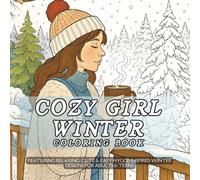 Cozy Girl Winter Coloring Book: Featuring Relaxing, Cute & Easy Hygge-Inspired Winter Designs For Adults & Teens