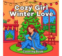Cozy Girl Winter Love Coloring Book for Adults and Teens: Girl Love, Cute Winter Girl Moments, Girl Therapy ,Cozy Vibes, and Easy Relaxing Coloring Pages | Perfect Holiday Gift