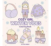 Cozy Girl Winter Vibes: Bold & Easy Coloring Book for Adults & Teens Featuring Cozy Winter Moments, Warm Drinks, Cute Fashion, Hygge Scenes, and Simple Illustrations for Relaxation & Stress Relief