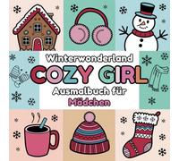 COZY GIRL Winterwonderland Ausmalbuch für Mädchen ab 4 Jahren: Entdecke die Magie des Winters mit gemütlichen und kreativen Ausmalmotiven.