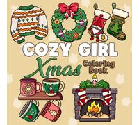 Cozy Girl Xmas Coloring Book: Cute & Easy Coloring Pages Featuring Christmas Objects, Holiday Stuff, Festive Winter Designs, and Relaxing Fun for Adults & Teens