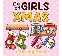 Cozy Girl Xmas Coloring Book: Winter Coloring Pages with Cute Sweaters, Warm Drinks, and Peaceful Holiday Designs for Teens & Adults Creative Calm