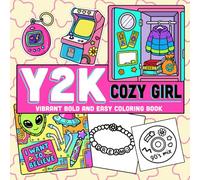 Cozy Girl Y2K Coloring Book: Cute and Nostalgic Coloring Pages for Adults & Teens Featuring Iconic Items and Retro Corners for Relaxation
