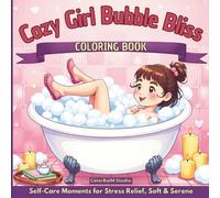 Cozy Girls Bubble Bliss Coloring Book: Self-Care Moments for Stress Relief, Soft & Serene