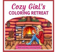 Cozy Girl's Coloring Retreat: Bold And Easy Designs For Adults
