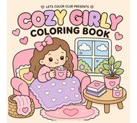 Cozy Girly Coloring Book: 30 Pages for Toddlers Featuring Super Cute Characters with Easy and Simple Designs for Kids: Snuggle up with a world of cozy ... girlies looking to express creativity!