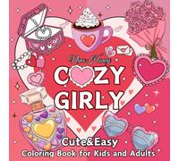 Cozy Girly Coloring Book for Kids and Adults: Cute and Easy 50 Delightful Valentine´s Day Illustrations for Girls to Color