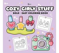 Cozy Girly Stuff Bold Easy Coloring Book: Cute, Cozy, and Fun Girly Things with Simple Relaxing Pages to Color