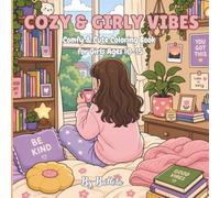 Cozy & Girly Vibes: Comfy & Cute Coloring Book for Girls Ages 10-15