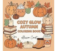 Cozy Glow Autumn Colouring Book: Bold Cozy Fall Designs for Adults & Teens | Pumpkins, Mugs, Candles & Leaves | Cute, Relaxing Autumn Coloring Pages