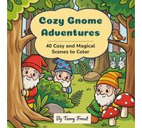 Cozy Gnome Adventures: 40 Cozy and Magical Scenes to Color