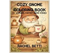 Cozy Gnome Coloring Book: 20 Whimsical Fantasy Gnome Scenes for Relaxation and Creativity
