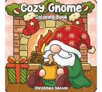 Cozy Gnome Coloring Book - Christmas Season: A Whimsical Christmas Coloring Adventure for Relaxation and Holiday Cheer| Fun and Bold Coloring book for kids, Teens and Adults with