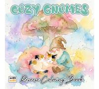 Cozy Gnomes Reverse Coloring Book: Whimsical Gnomes, Mushroom Houses, Forest Gardens, and Charming Fantasy Art for Creative Line Drawing
