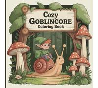 Cozy Goblincore Coloring Book for Kids & Adults: Whimsical Cute Forest Goblin Scenes, Relaxing Cottagecore Adventures, Stress-Relief Nature Art for Mindfulness & Creative Fun