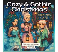 Cozy & Gothic Christmas: „Dein be-sinnliches Kawaii-Ausmalbuch - für Erwachsene - Weihnachten mit einem Hauch von Gothic, Magie und Cozy Flair“