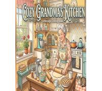 COZY GRANDMA'S KITCHEN: A Nostalgic Coloring BooK