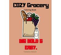 Cozy Grocery Coloring Book: Big Bold & Easy Designs for Relaxation, Stress Relief and Cozy Everyday Moments