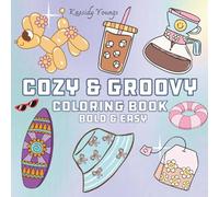 Cozy & Groovy: Coloring Book for Adults, Teens and Kids, Bold and Easy, with Easy, Simple and Big Designs for Relaxation (Bold & Easy Coloring)