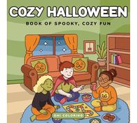 Cozy Halloween: A Coloring Book of Spooky, Cozy Fun - Cute and Relaxing Halloween Designs for Adults with Ghosts, Pumpkins, and Movie Night Vibes