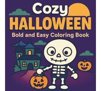 Cozy Halloween: Bold and Easy Coloring Book 50+ Relaxing Pages of Pumpkins, Friendly Monsters & Haunted Houses Chunky outlines, big simple shapes & ... fall coloring for kids and families