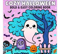 COZY HALLOWEEN BOLD AND EASY COLORING BOOK: Easy-to-Color Simple & Spooky 50 Designs for Kids, Adults, and Beginners, Bold Line Art for Stress-Free Coloring