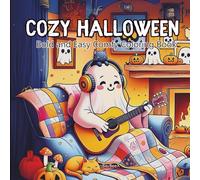Cozy Halloween Bold and Easy Comfy Coloring Book: Bold and Simple Designs Featuring Spooky Cozy Vibes, Fall Aesthetics, and Cozy Chills for Teens and Adults