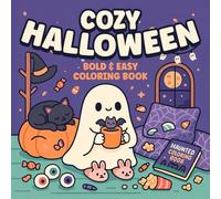 Cozy Halloween: Bold & Easy Coloring Book. A Cute and Kawaii Halloween with Ghosts, Cats, Bats, Candy and More! Perfect for Ages 4-8 or Relaxing Coloring Fun