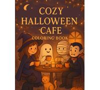 Cozy Halloween Café Coloring Book: Relax and color 25 charming scenes filled with cozy magic and festive joy