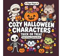 Cozy Halloween Characters Trick or Treat: Bold & Easy Coloring Book: Featuring Cute Ghosts, Witches, Mummies, Monsters and Sweet Halloween Adventures for Older Kids, Teens & Adults