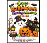 Cozy Halloween Coloring Adventure Book: 50 Cute and Easy Halloween Coloring Pages Featuring Friendly Ghosts, Pumpkins, Witches, Black Cats, Bats, ... Candy, and Costume Fun for Kids Ages 4-8