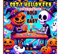 Cozy Halloween Coloring Book Bold and Easy: Coloring Book for Adults and Teens Featuring Cute Creepy Creatures in Cozy Hygge Moments for Relaxation!