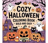Cozy Halloween Coloring Book Bold and Easy: for Adults and Teens Featuring Adorable Spooky Creatures in Cozy Hygge Moments for Relaxation