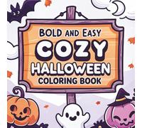 Cozy Halloween Coloring Book: Bold and Easy Spooky Fun with Ghosts, Pumpkins and Candy: For kids, teens and Adults that love Halloween Season