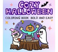 Cozy Halloween Coloring Book Bold and Easy: Spooky Vibes, Fun & Cute Simple Characters for Kids and Adults, with Thick Lines and Adorable Designs for Relaxation and Stress Relief