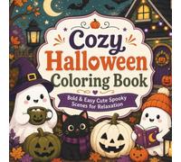 Cozy Halloween Coloring Book: Bold & Easy Cute Spooky Scenes for Relaxation | 50 Adorable Ghosts, Witches, Pumpkins, Black Cats & Cozy Halloween Adventures
