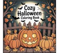 Cozy Halloween Coloring Book for Adults: Cute and Relaxing Fall Coloring Pages with Pumpkins, Ghosts, Witches, Autumn Leaves, and Thanksgiving Scenes for Teens and Adults